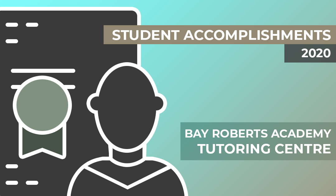 2020 Student Achievements & Accomplishments for our Newfoundland Bay Roberts Academy