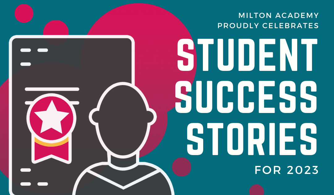 2023 Student Achievements for our Milton Academy